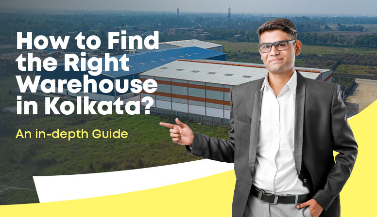 How to Find the Right Warehouse in Kolkata? An in-depth Guide