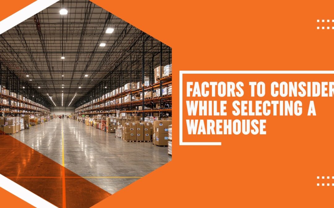 Factors to Consider While Selecting a Warehouse