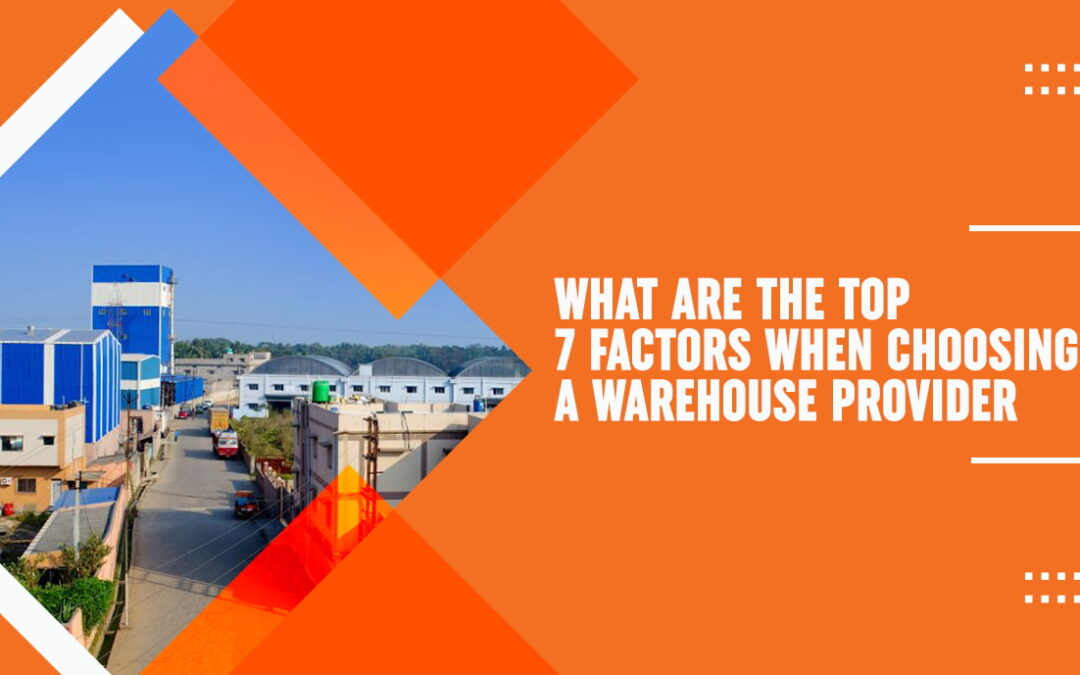 What are the Top 7 Factors When Choosing a Warehouse Provider