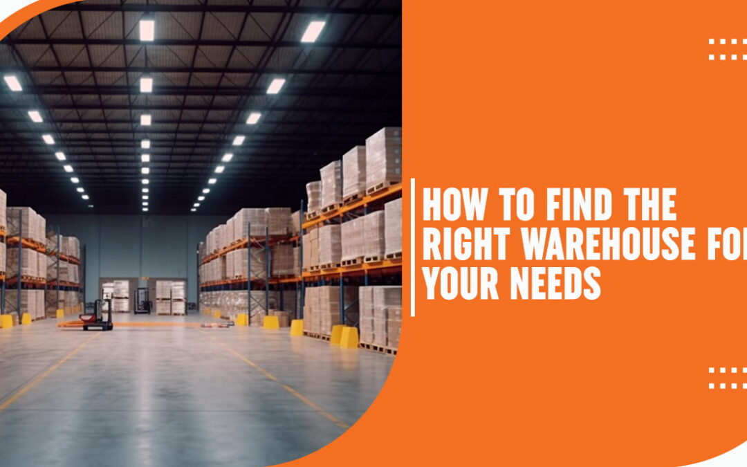 How to Find the Right Warehouse for Your Needs