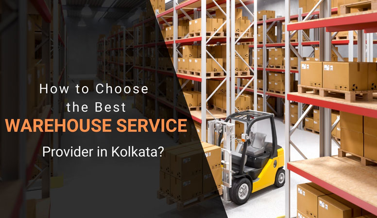 How To Choose The Best Warehouse Service Provider in Kolkata