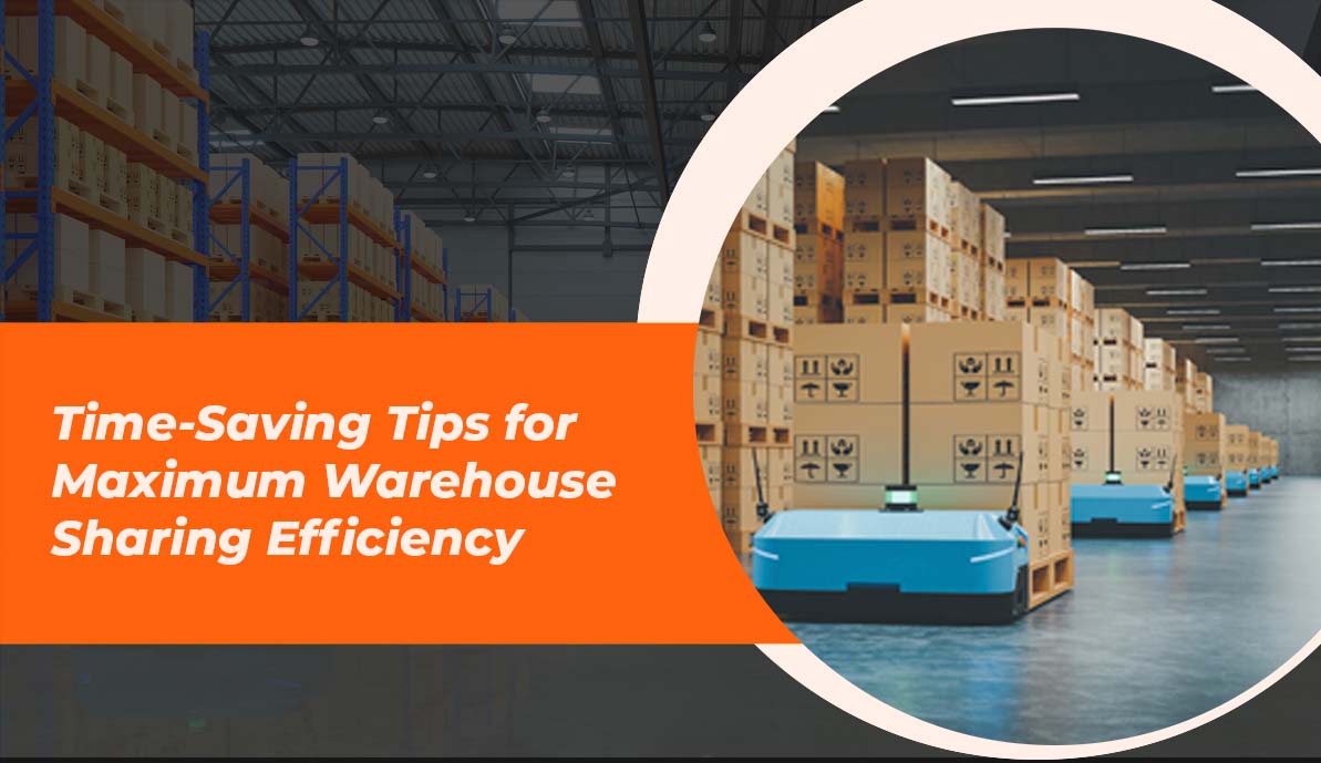 Time-Saving Tips for Maximum Warehouse Sharing Efficiency
