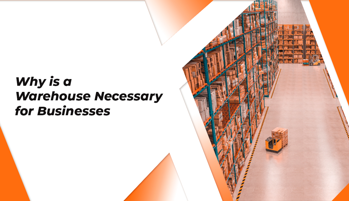 Why Is a Warehouse Necessary for Businesses
