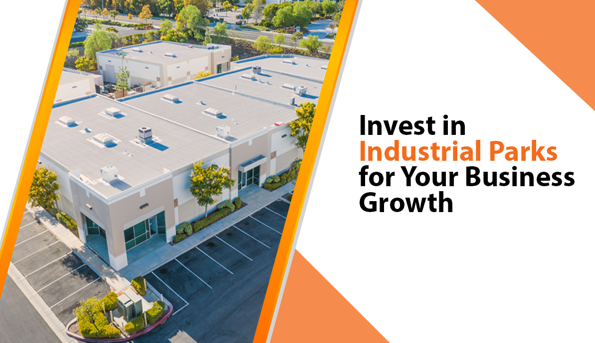 Invest in Industrial Parks for Your Business Growth