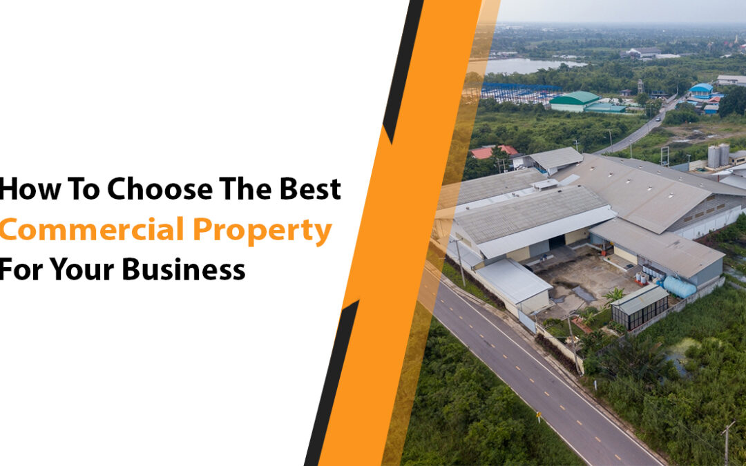 How To Choose The Best Commercial Property For Your Business