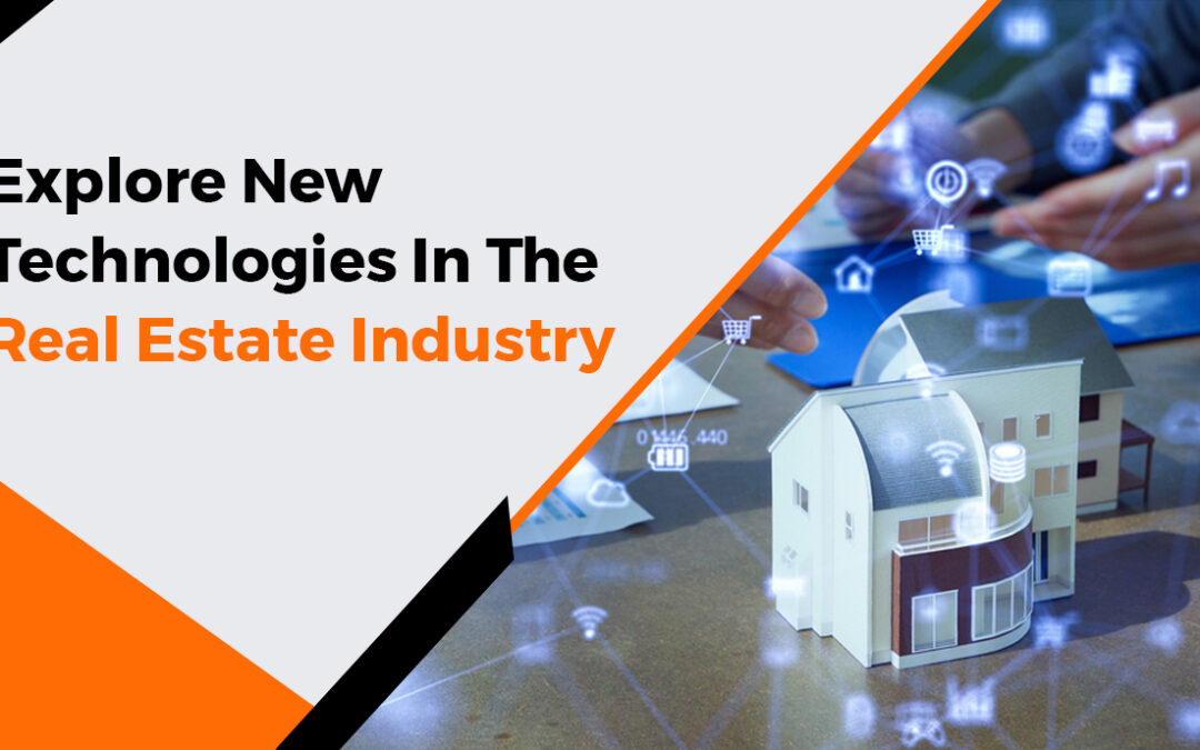 Explore New Technologies in The Real Estate Industry