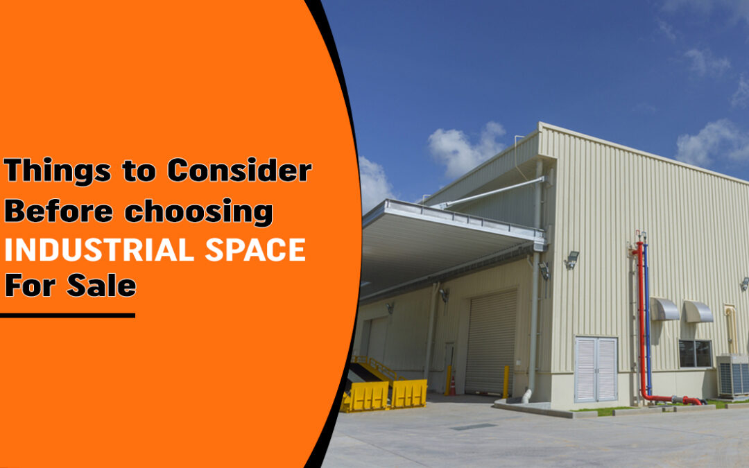 Things to Consider Before Choosing an Industrial Office Space For Sale