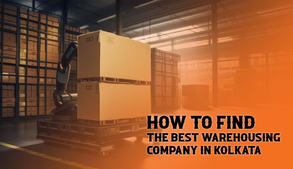 how-to-find-the-best-warehousing-company-in-kolkata