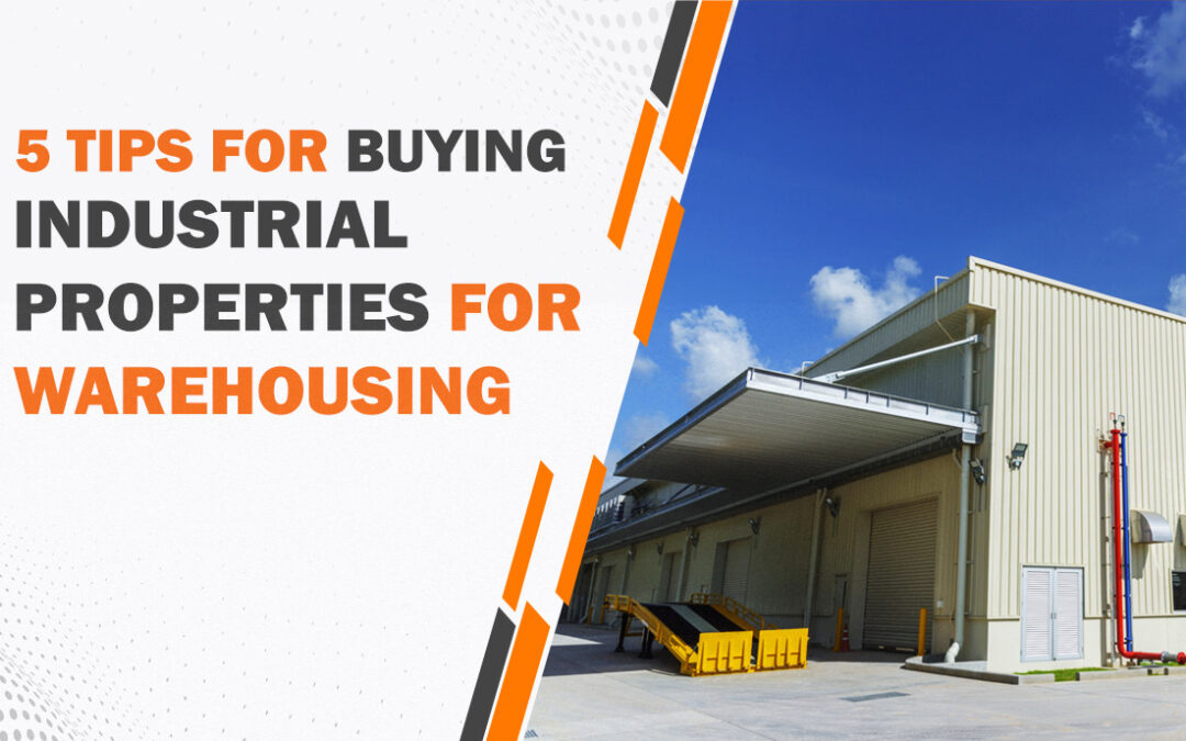 5 Tips For Buying Industrial Properties For Warehousing