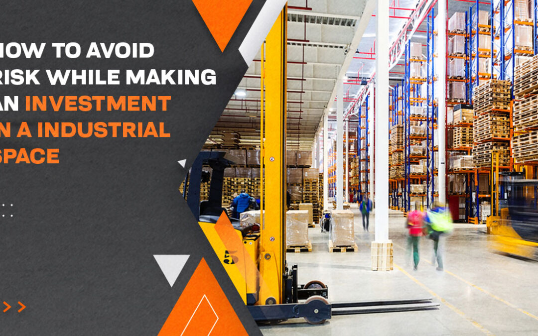 How To Avoid Risk While Making an Investment in an Industrial Space