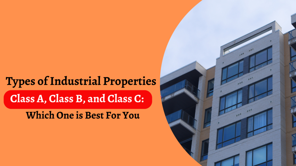 Class A B And C Industrial Properties: Which One Is For You