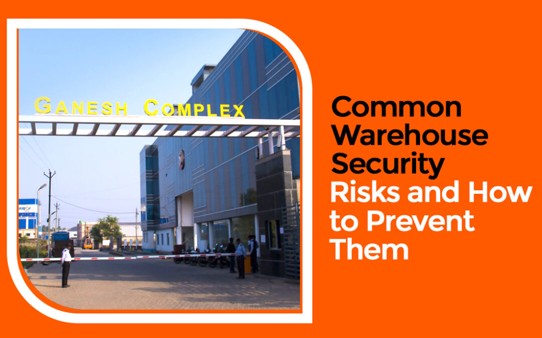Common Warehouse Security Risks and How to Prevent Them