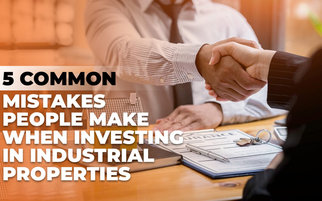 5 Common Mistakes People Make When Investing in Industrial Properties