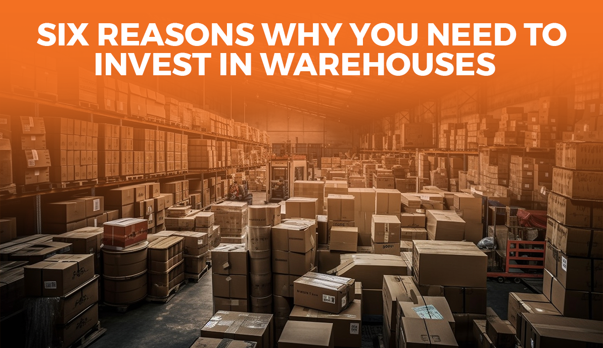 Six Reasons Why You Need To Invest In Warehouses