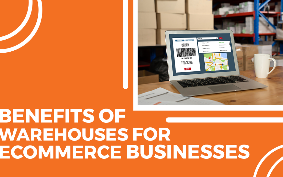 Benefits of Warehouses for ECommerce Businesses