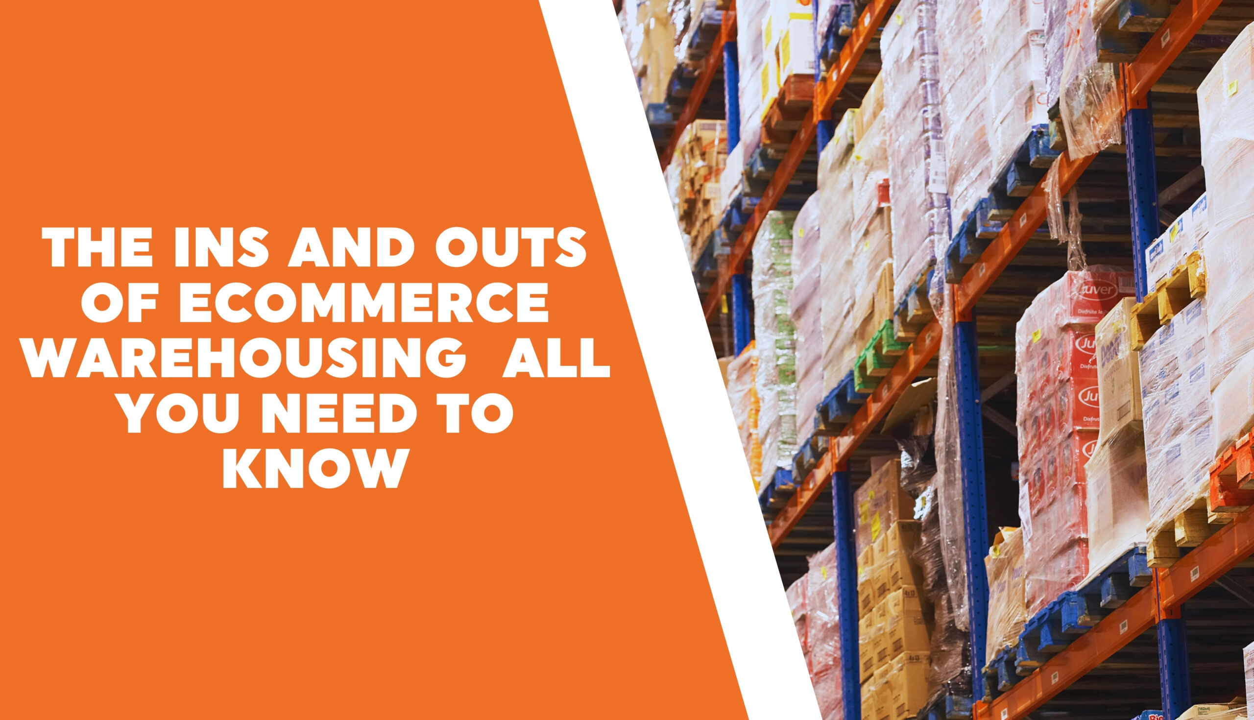 The Ins and Outs of eCommerce Warehousing – All You Need to Know