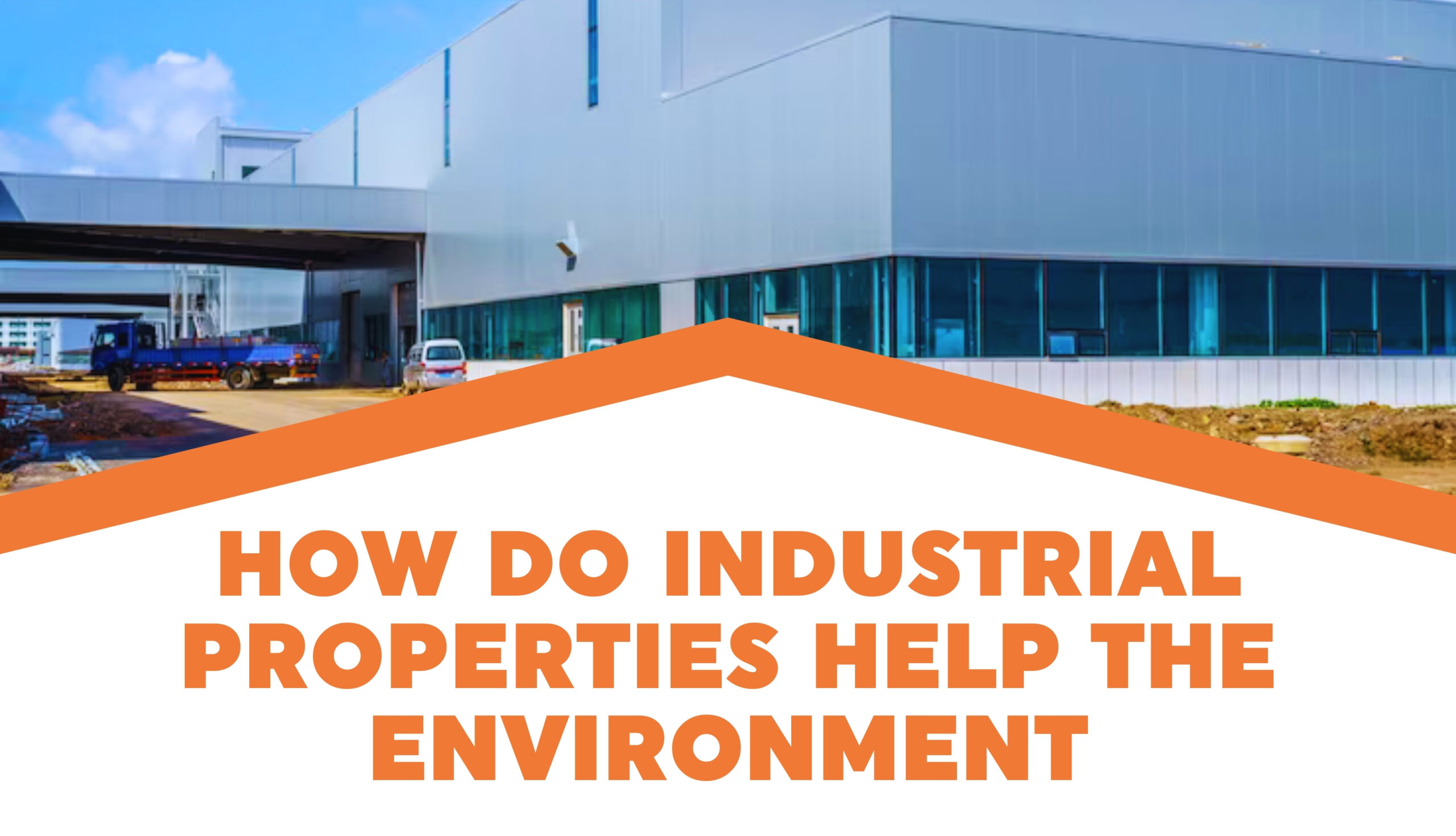 How Do Industrial Properties Help The Environment