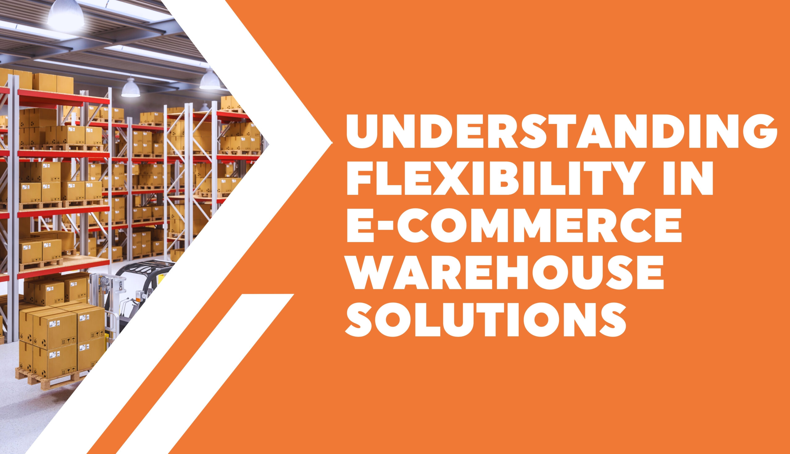 Understanding Flexibility in E-Commerce Warehouse Solutions