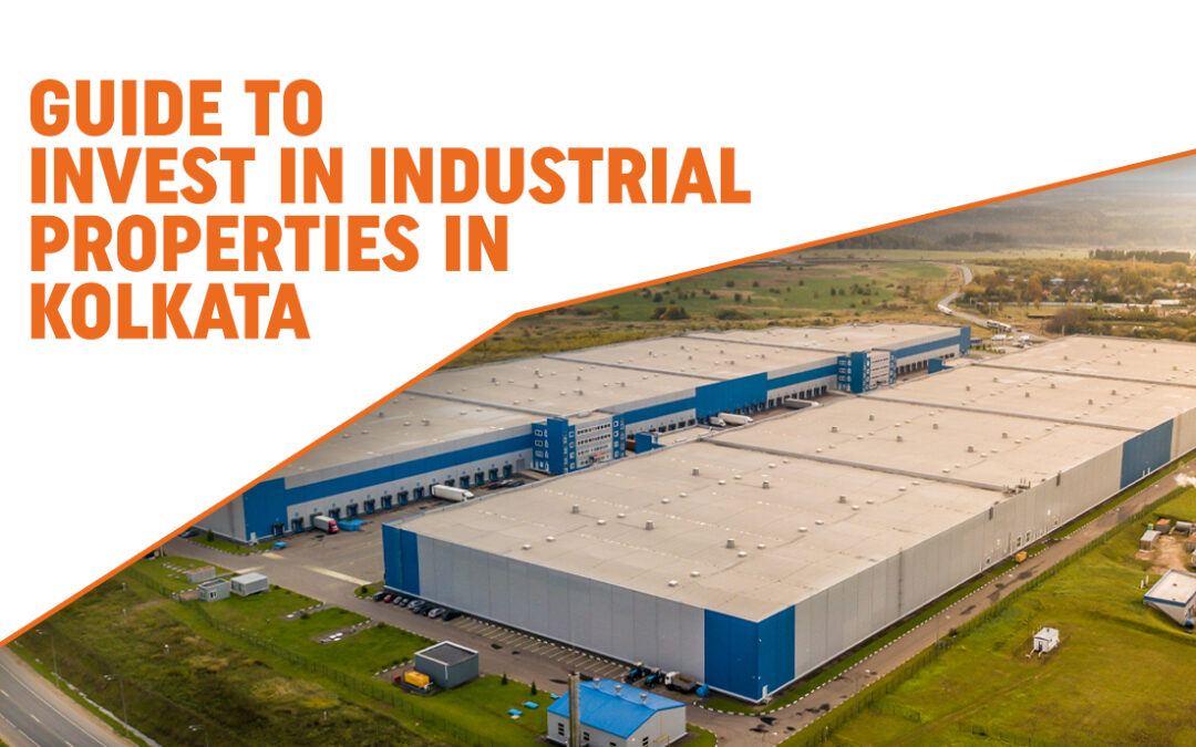 Guide to Invest in Industrial Properties of Kolkata