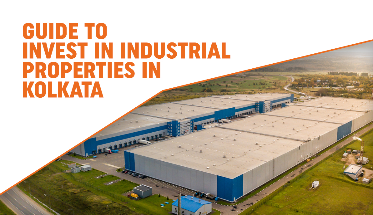 Guide to Invest in Industrial Properties of Kolkata