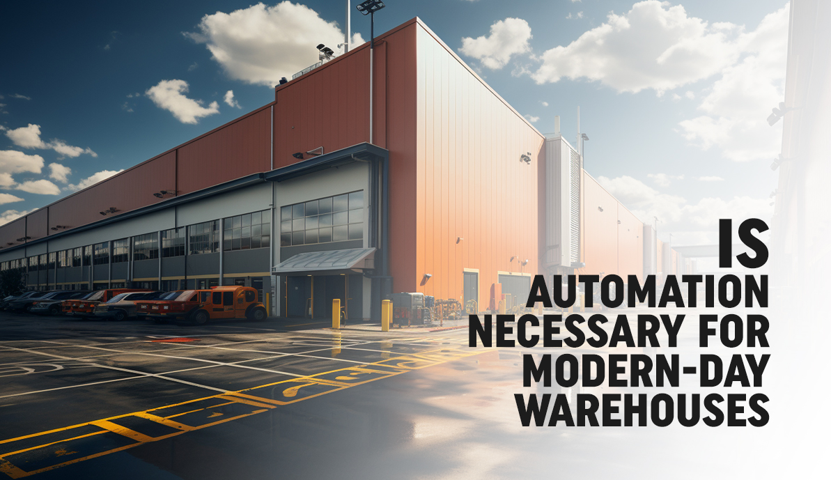 Is Automation Necessary for Modern-Day Warehouses