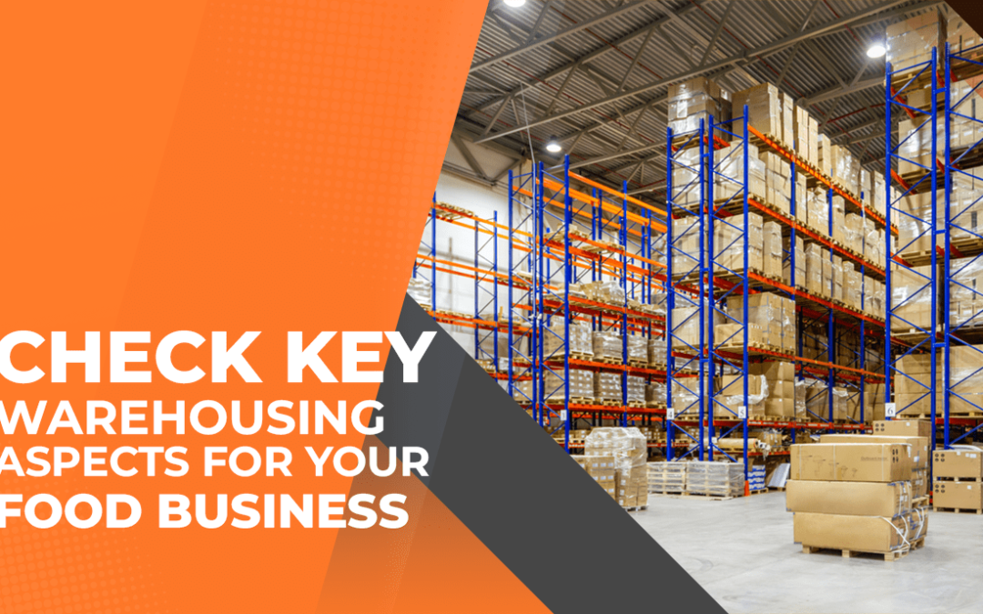 Check Key Warehousing Aspects For Your Food Business