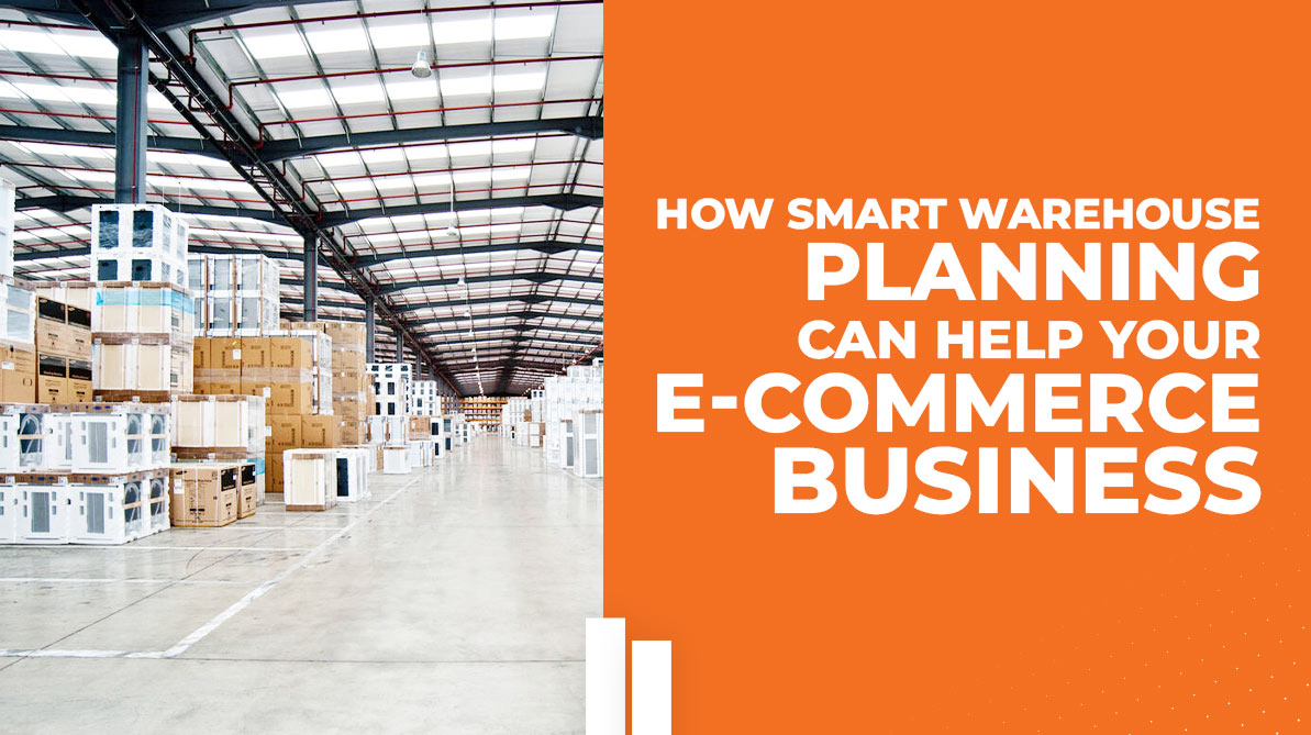 How Smart Warehouse Planning can help your e-commerce Business