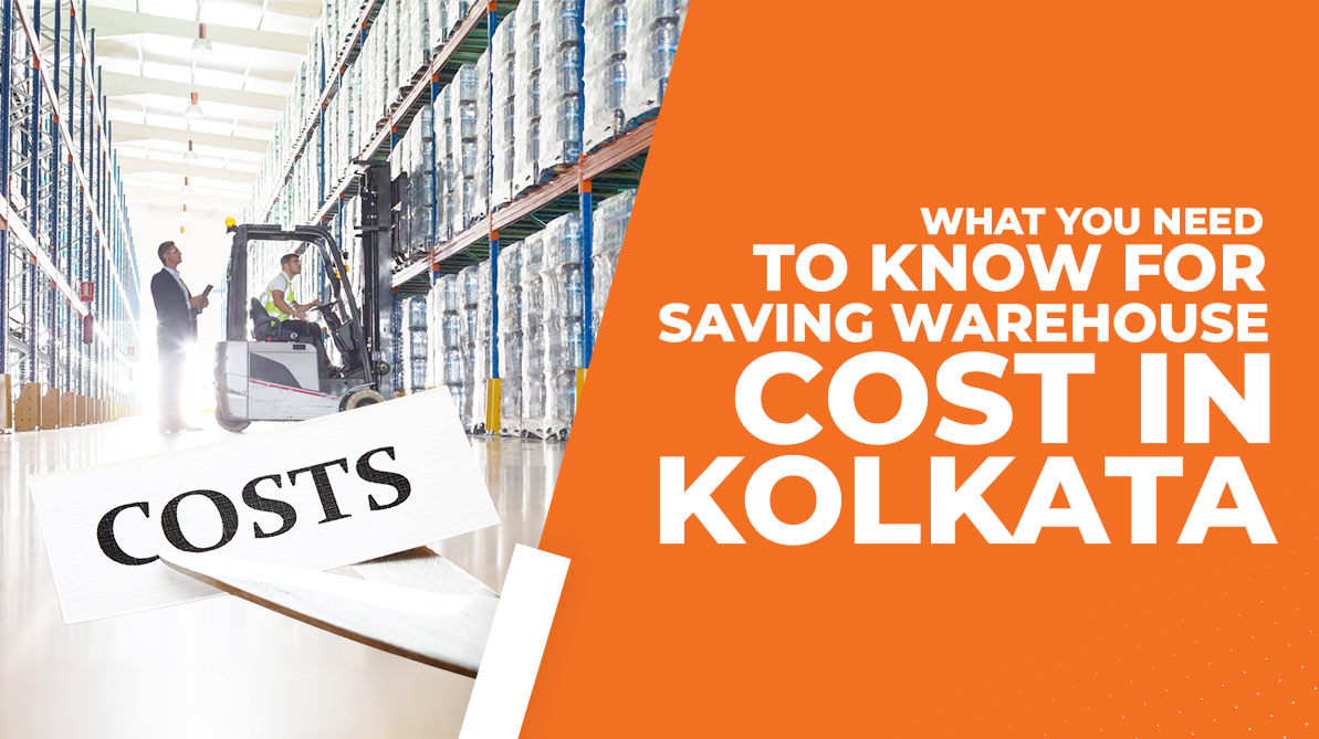 What You Need to Know for Saving Warehouse Costs in Kolkata