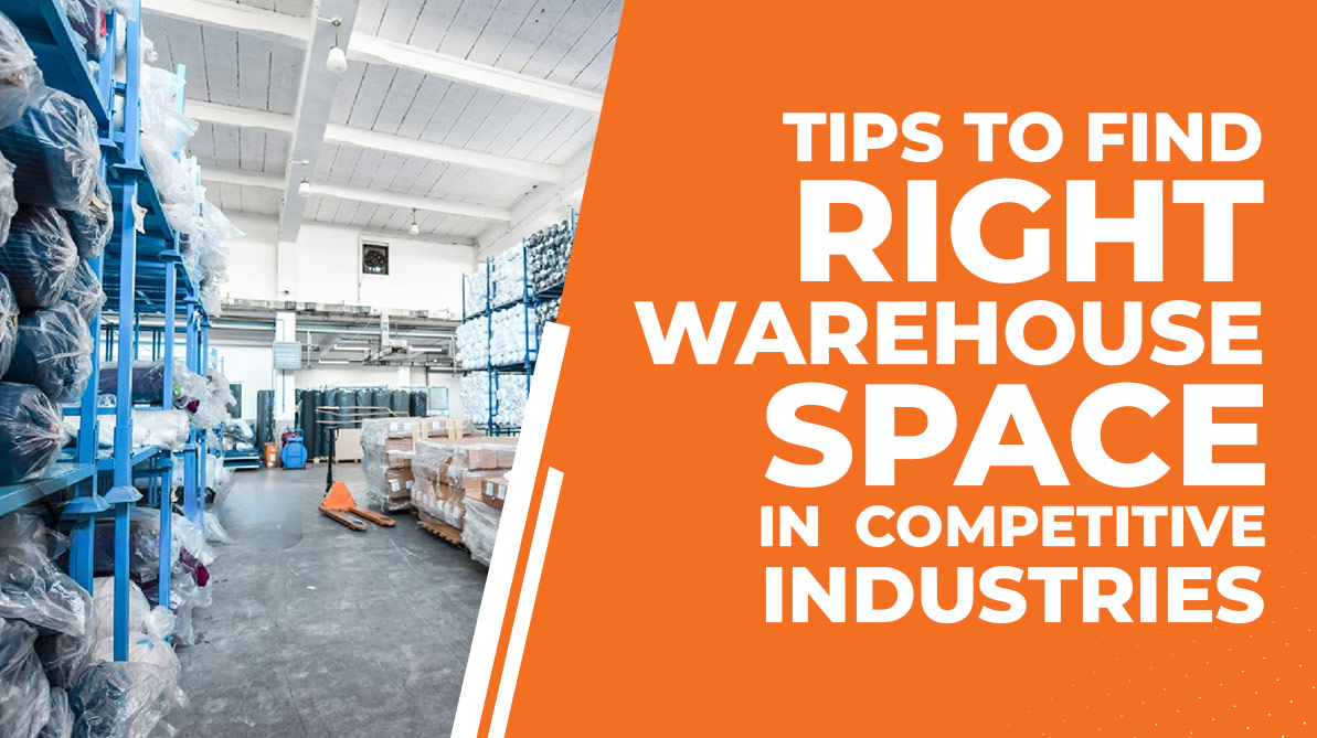 Tips To Find the Right Warehouse Space In Competitive Industries