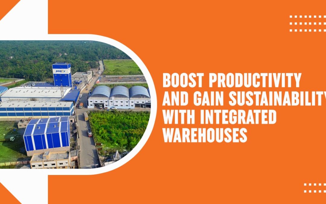 Boost Productivity and Gain Sustainability with Integrated Warehouses