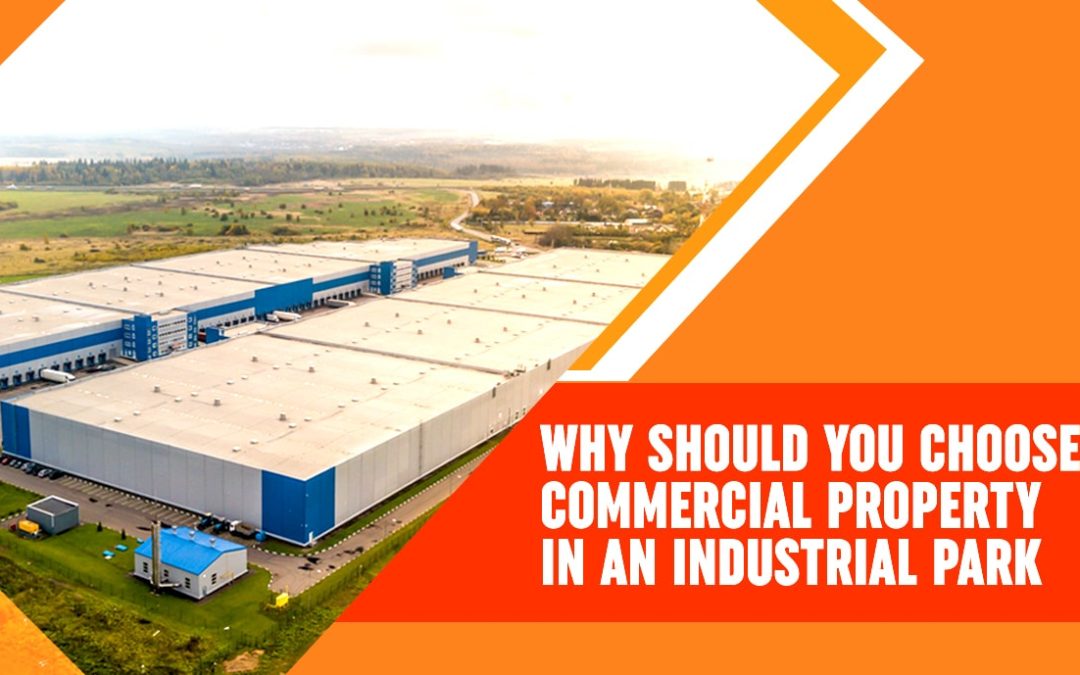 Why Should You Choose Commercial Property in an Industrial Park