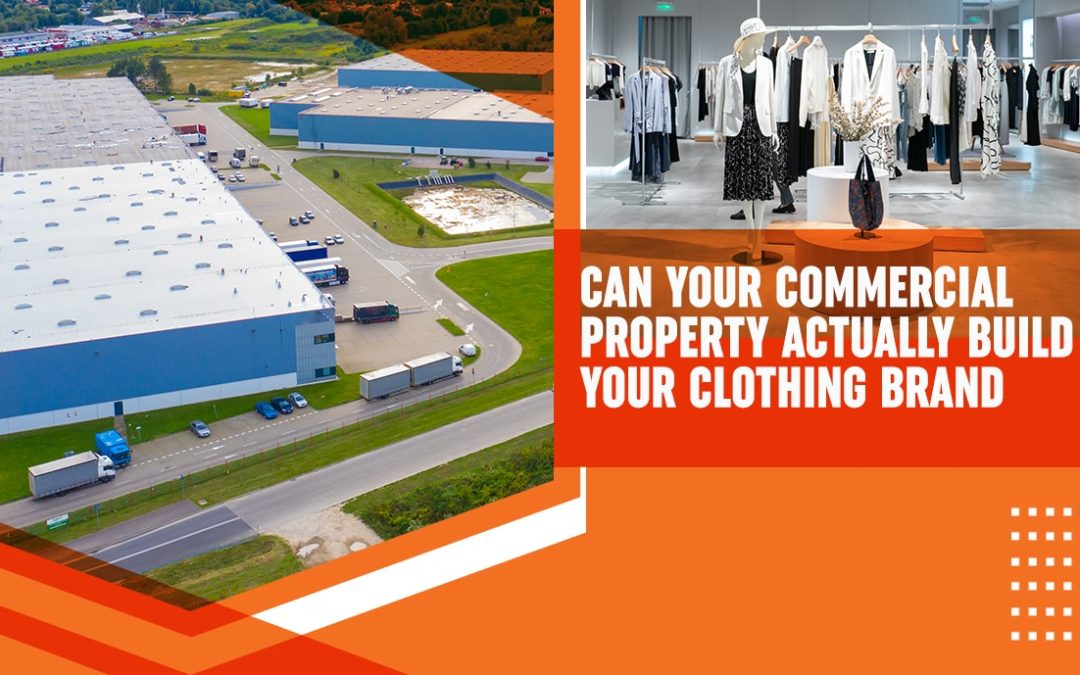 Can Your Commercial Property Actually Build Your Clothing Brand