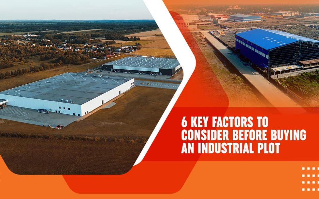6 Key Factors to Consider Before Buying an Industrial Plot