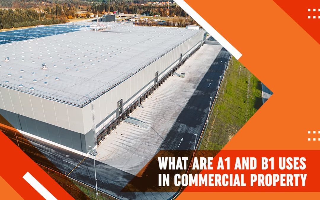 What Are A1 and B1 Uses in Commercial Property