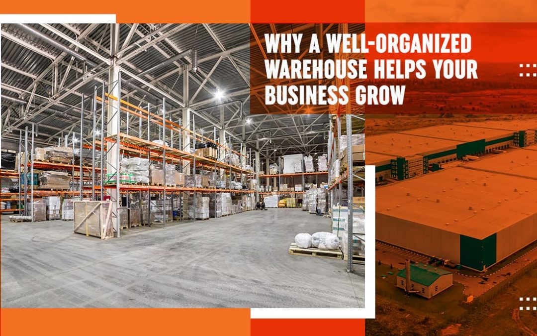 Why a Well-Organized Warehouse Helps Your Business Grow