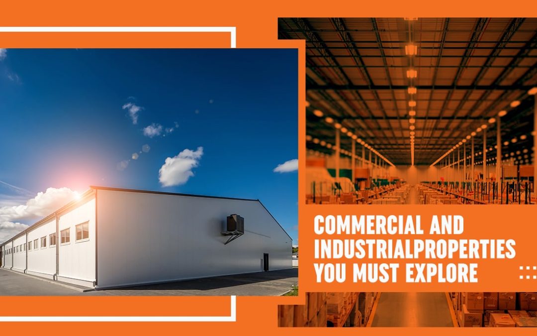 Commercial and Industrial Properties You Must Explore