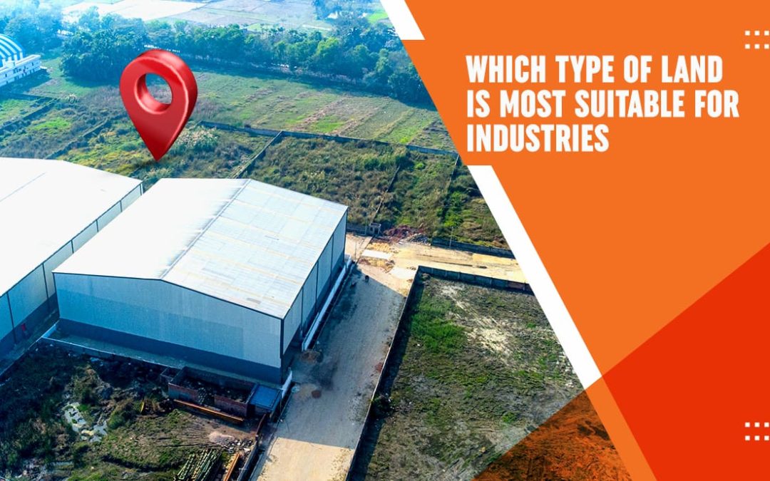 Which Type of Land is Most Suitable for Industries