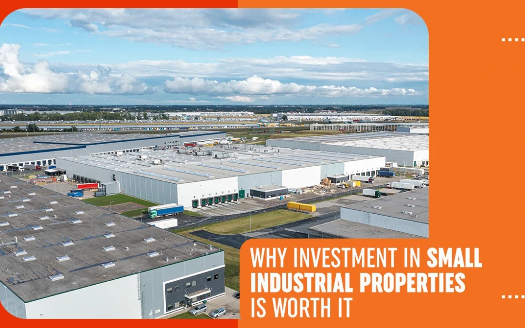 Why Investment in Small Industrial Properties is Worth It