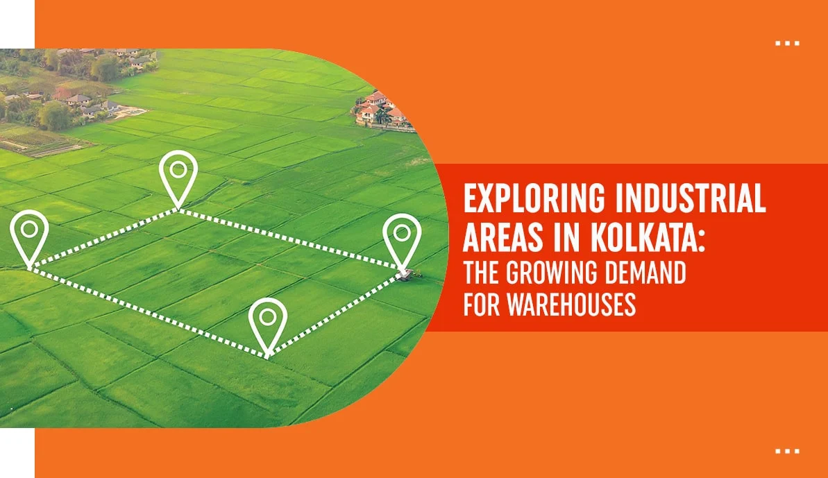 Exploring Industrial Areas in Kolkata The Growing Demand for Warehouses Exploring Industrial Areas