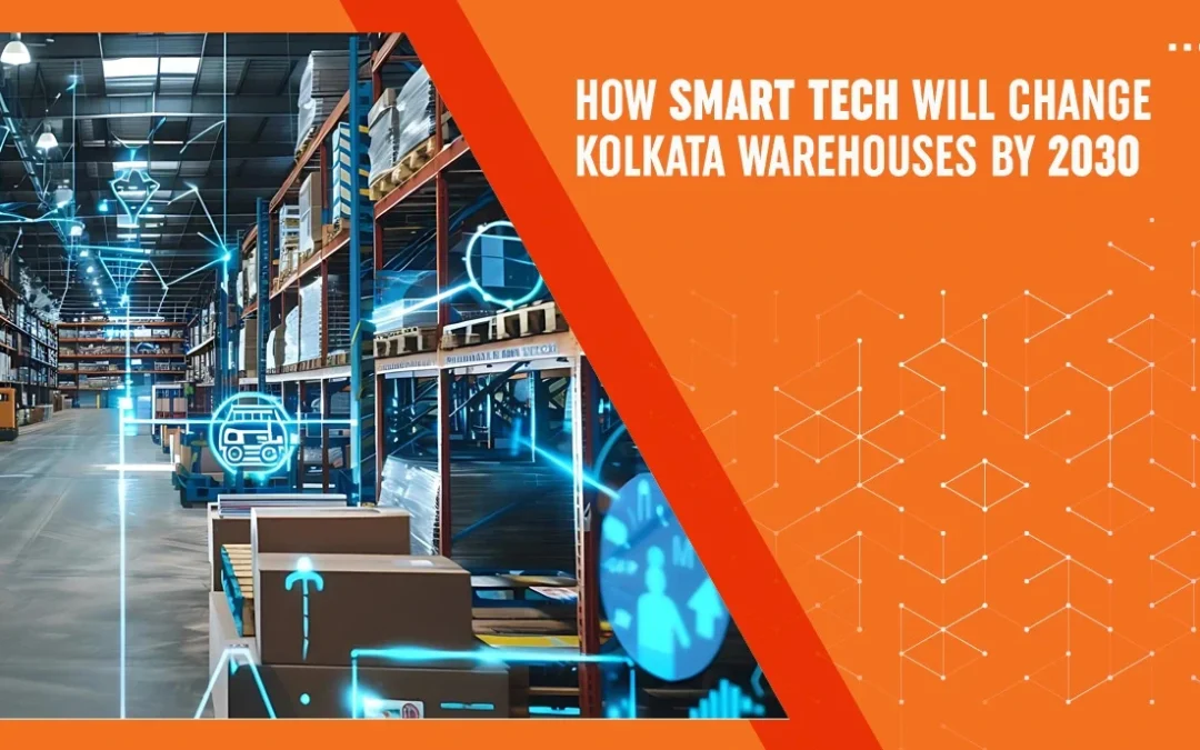 How Smart Tech Will Change Kolkata Warehouses by 2030