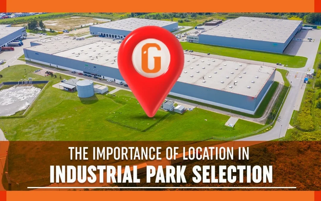 The Importance of Location in Industrial Park Selection