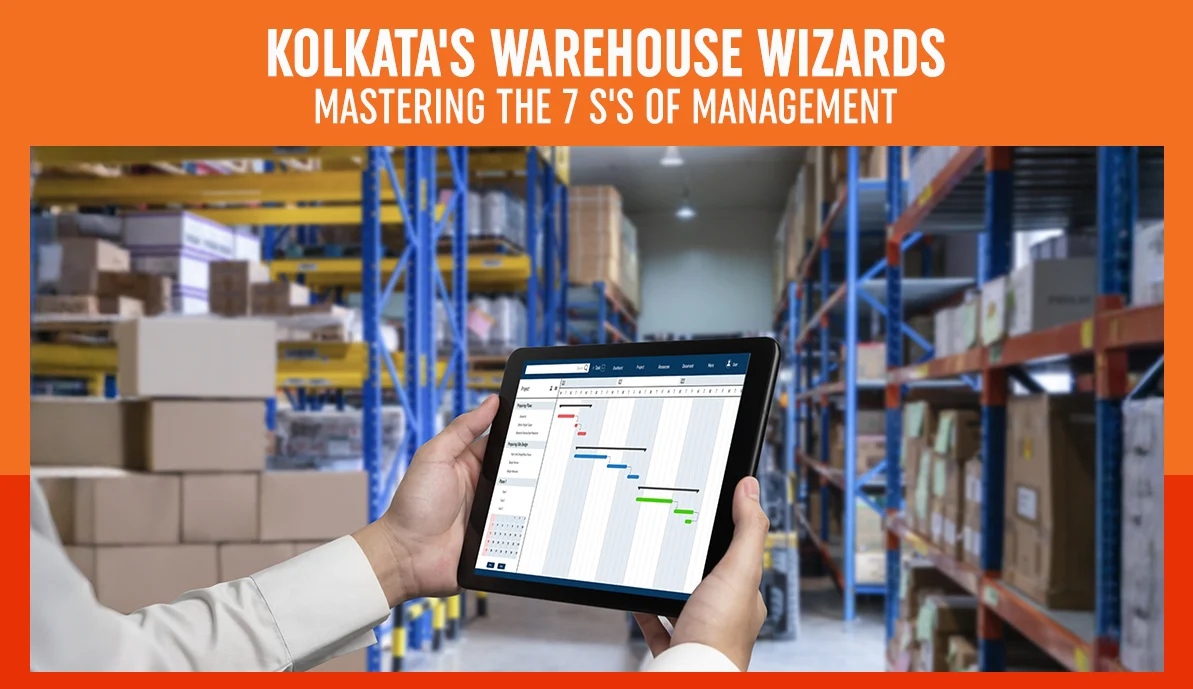 Kolkata’s Warehouse Wizards: Mastering the 7 S’s of Management Mastering the 7 S's of Management