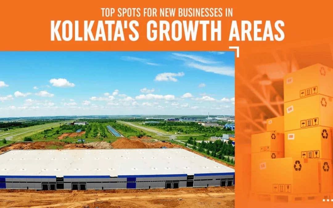 Top Spots for New Businesses in Kolkata’s Growth Areas