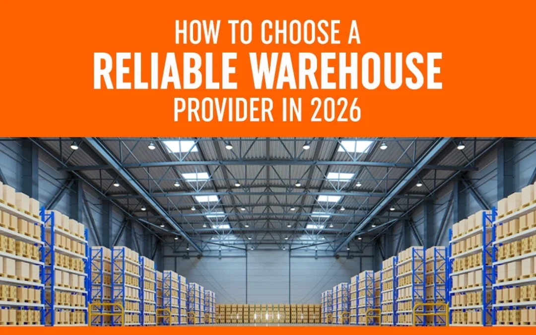 How to Choose a Reliable Warehouse Provider in 2026