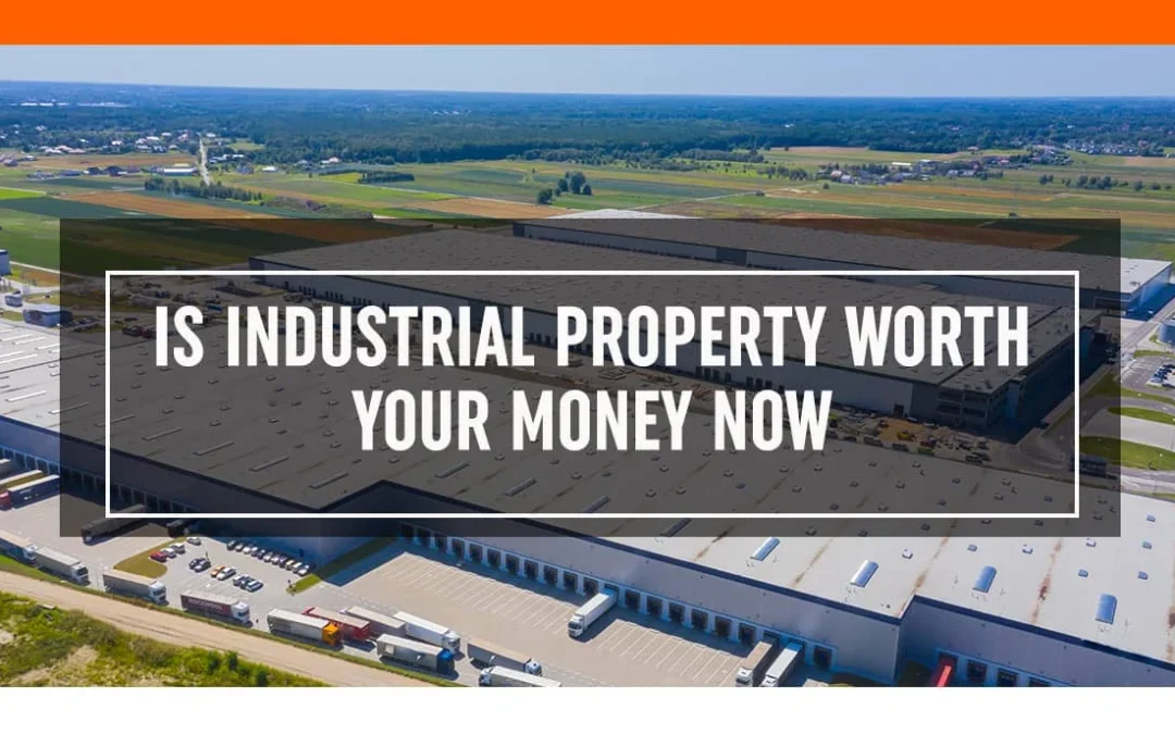 Is Industrial Property Worth Your Money Now