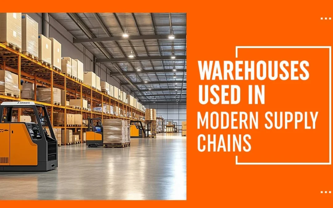 What Types of Warehouses Used in Modern Supply Chains