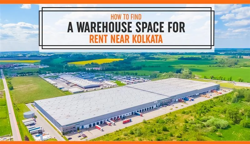 How to Find a Warehouse Space for Rent near Kolkata