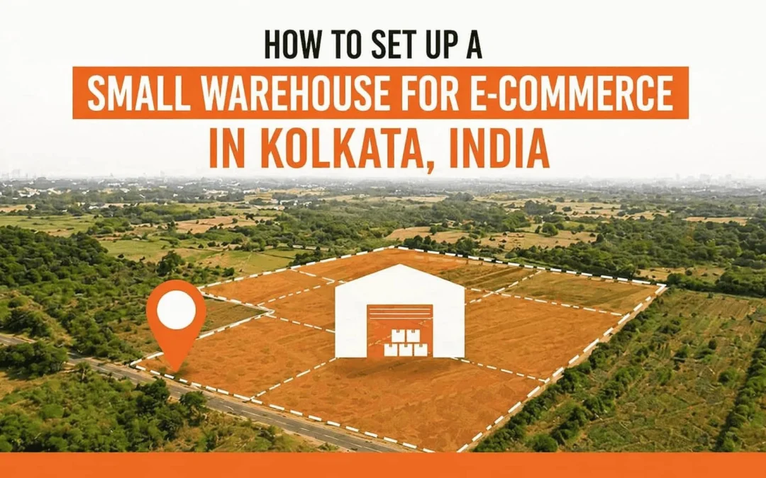 How to Set Up a Small Warehouse for E-Commerce in Kolkata, India