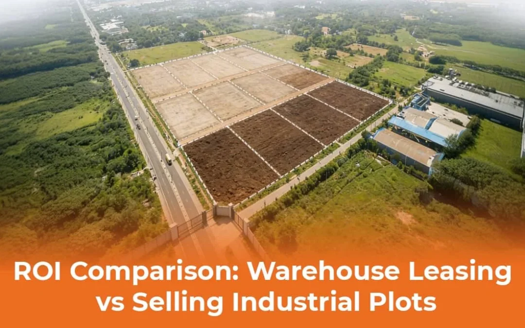 ROI Comparison: Warehouse Leasing vs Selling Industrial Plots