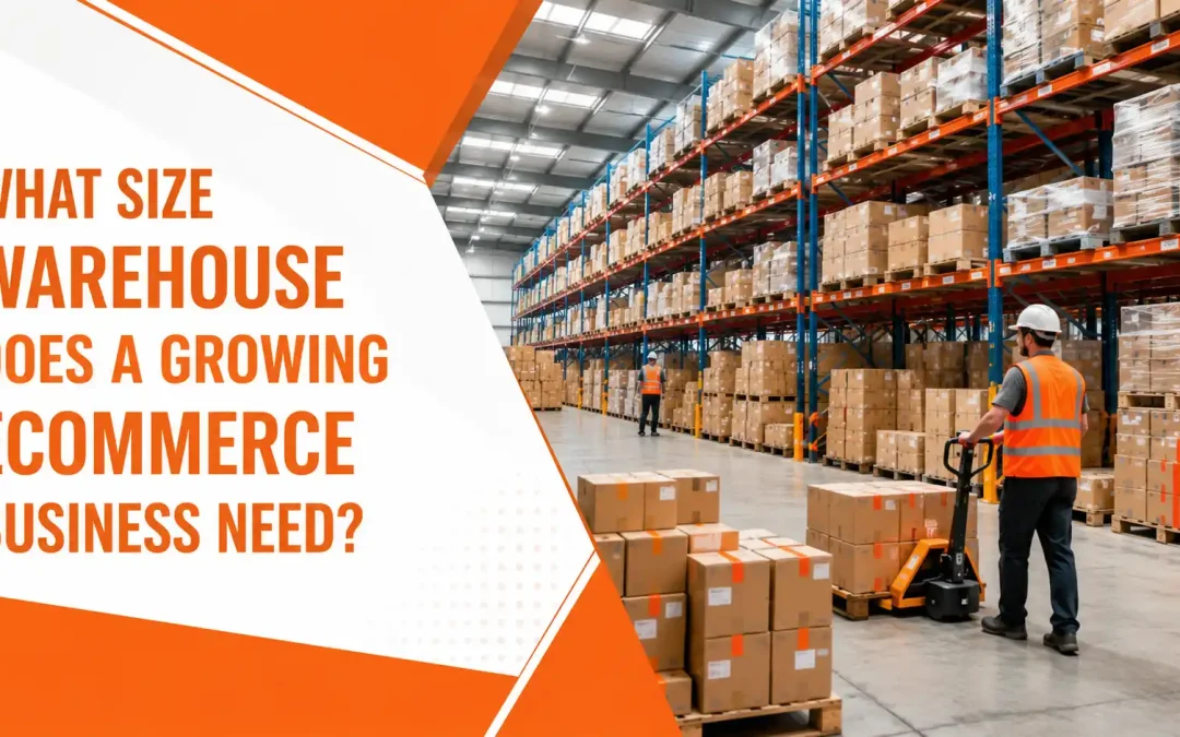 What Size Warehouse Does a Growing Ecommerce Business Need